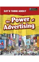 Lets Think About Lets Think About the Power of Advertising