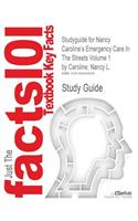 Studyguide for Nancy Caroline's Emergency Care in the Streets Volume 1 by Caroline, Nancy L., ISBN 9781449645861