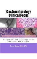 Gastroenterology Clinical Focus: High Yield GI and Hepatology Review, for Boards and Practice