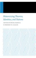 Historicizing Theories, Identities, and Nations