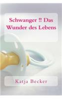 Schwanger !! Das Wunder des Lebens