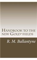 Handbook to the new Gold-fields