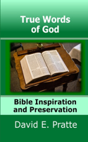 True Words of God: Bible Inspiration and Preservation