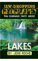 Jaw-Dropping Geography: Fun Learning Facts about Largest Lakes: Illustrated Fun Learning for Kids