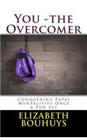 You the Overcomer: Exposing Fatal Mentalities