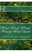 Who? What? When? Where? Why? How?