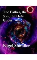 The Father, the Son, the Holy Ghost