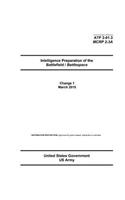 Army Techniques Publication ATP 2-01.3 MCRP 2-3A Intelligence Preparation of the Battlefield / Battlespace Change 1 March 2015