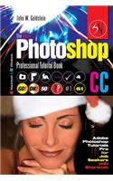 The Adobe Photoshop CC Professional Tutorial Book 61 Macintosh/Windows: Adobe Photoshop Tutorials Pro for Job Seekers with Shortcuts