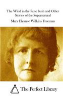 The Wind in the Rose bush and Other Stories of the Supernatural