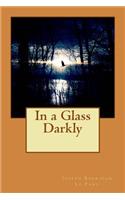 In a Glass Darkly