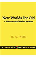 New Worlds for Old: A Plain Account of Modern Socialism