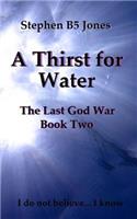 A Thirst for Water: The Last God War: Book Two(2 The Last God War)