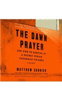 Dawn Prayer (or How to Survive in a Secret Syrian Terrorist Prison)