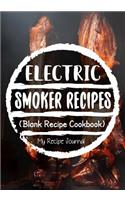 Electric Smoker Recipes: Blank Recipe Journal Cookbook