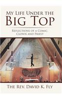 My Life Under the Big Top: Reflections of a Comic, Clown and Priest