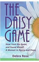 The Daisy Game: How I Lost the Game and Found Myself: a Memoir in Poetry and Prose