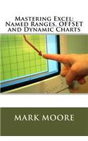 Mastering Excel: Named Ranges, OFFSET and Dynamic Charts(Mastering Excel)