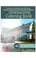 Gymnasium Coloring Book for Adults Relaxation Meditation Blessing: Building Coloring Book , Sketch Books , Relaxation Meditation , Adult Coloring Books