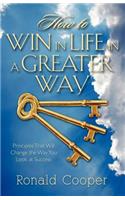 How to Win in Life in a Greater Way: (English)