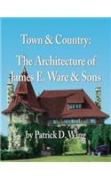 Town & Country: The Architecture of James E. Ware & Sons