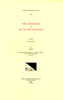 CMM 73 the Anthologies of Black-Note Madrigals, Edited by Don Harrán in 5 Volumes. Vol. I, Pars I Il Primo Libro d'i Madrigali . . . a Misura Di Breve . . . Quatuor Vocum (1542) (Nos. 22-54): Volume 73