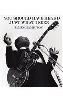James Hamilton: You Should Have Heard Just What I Seen