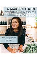 A Makers Guide to the Business of Teaching: Build Community and Earn Money by Teaching Your Craft