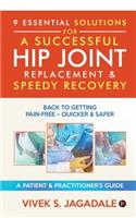 9 Essential Solutions for a Successful Hip Joint Replacement & Speedy Recovery