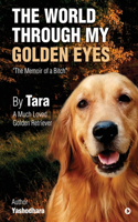 World Through My Golden Eyes: The Memoir of a Bitch