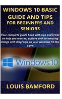 Windows 10 Basic Guide and Tips for Beginners and Seniors: Your complete guide book with tips and tricks to help you master, explore and do amazing things with diagrams on your windows 10 like a pro