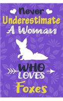 Never Underestimate a Woman Who Loves Foxes Journal