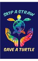 Skip A Straw Save A Turtle