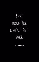 Best Mortgage Consultant. Ever