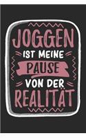 Joggen Ist Meine Pause Von Der Realität: Cooles Lustiges Joggen Notizbuch - Notizheft - Planer - Tagebuch - Journal - DIN A5 - 120 Punktraster Seiten - Tolles Und Schönes Geschenk Für Alle 