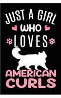 Just A Girl Who Loves American Curls: American Curl Cat Owner Lover Gift Diary - Blank Date & Blank Lined Notebook Journal - 6x9 Inch 120 Pages White Paper