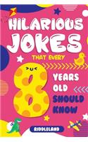 Hilarious Jokes That Every 8 Year Old Should Know: Over 300 jokes from Puns to Knock-knocks, Tongue Twisters, Animal Joke and Silly Scenarios! With Fun Illustrations