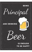 Principal & Drinking Beer Notebook: Funny Gifts Ideas for Men/Women on Birthday Retirement or Christmas - Humorous Lined Journal to Writing