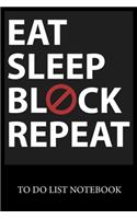 Eat Sleep Block Repeat: Checklist Paper To Do & Dot Grid Matrix To Do Journal, Daily To Do Pad, To Do List Task, Agenda Notepad Daily Work Task Checklist Planner School Hom