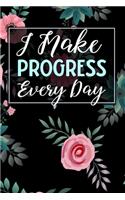I Make Progress Every Day: 90-Day Food Journal - Daily Exercise and Weight Loss Log - Fitness Tracker Notebook with A Weekly Meal Planner