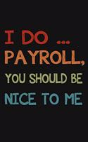 I Do Payroll, You Should Be Nice To Me