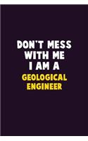 Don't Mess With Me, I Am A Geological Engineer: 6X9 Career Pride 120 pages Writing Notebooks