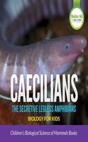 Caecilians - The Secretive Legless Amphibians - Biology for Kids - Children's Biological Science of Reptiles & Amphibians Books