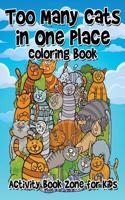 Too Many Cats in One Place Coloring Book