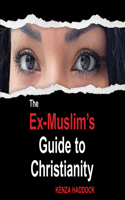 Ex-Muslim's Guide to Christianity