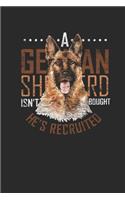 A German Shepherd Is Not Bought: German Shepherds Notebook, Blank Lined (6" x 9" - 120 pages) Animal Themed Notebook for Daily Journal, Diary, and Gift