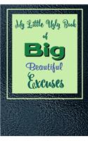 My Little Ugly Book of Big Beautiful Excuses