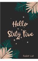Hello Sixty Five Bucket List