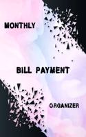 Monthly Bill Payment Organizer: Money Debt Tracker, Bill Payment Organizer, Bill Payment Checklist, Bill payment tracker. Planning Budgeting Record. Simple Home Budget Spreadsheet 