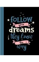 Follow Your Dreams They Know The Way